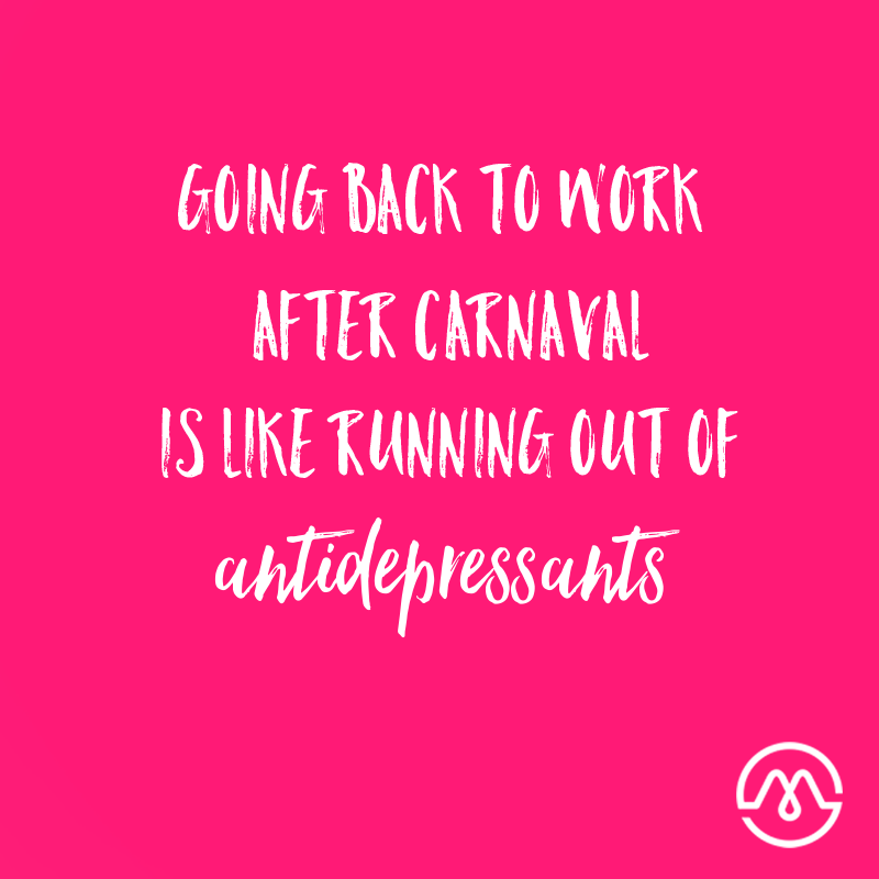 𝘎𝘰𝘪𝘯𝘨 𝘣𝘢𝘤𝘬 𝘵𝘰 𝘸𝘰𝘳𝘬 𝘢𝘧𝘵𝘦𝘳 𝘤𝘢𝘳𝘯𝘢𝘷𝘢𝘭 𝘪𝘴 𝘭𝘪𝘬𝘦 𝘳𝘶𝘯𝘯𝘪𝘯𝘨 𝘰𝘶𝘵 𝘰𝘧 𝘢𝘯𝘵𝘪𝘥𝘦𝘱𝘳𝘦𝘴𝘴𝘢𝘯𝘵𝘴.