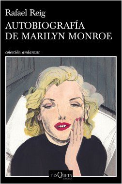 Me entusiasma que salga esta novela. En abril. Marilyn Monroe, c'est moi, ya lo verás, y también tú cuando la leas.