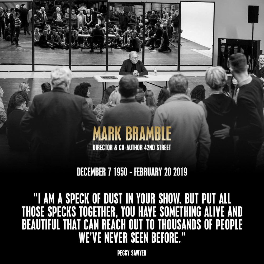 We are all deeply saddened by the passing of our beloved Director and Co-Author, Mark Bramble. It was an honour to work with him to bring 42nd Street back to London’s Theatre Royal Drury Lane and he will be so very missed by us all.