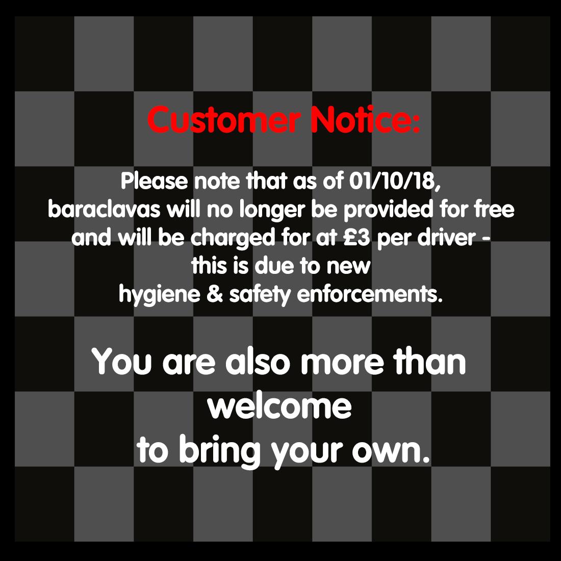 Customer Notice: Please note that we no longer provide baraclavas for free; they are now charged at £3 per driver - this is due to new hygiene &amp; safety enforcements. You are also more than welcome to bring your own. #karting #wakefield