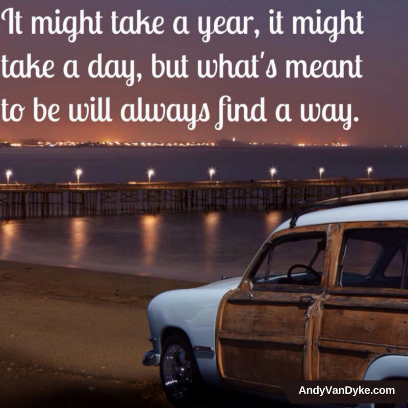 AndyvDyke's tweet photo. It might take a year, it might take a day, but what’s meant to be will always find a way.  #KeepGoing https://t.co/jZ6k39BDJF