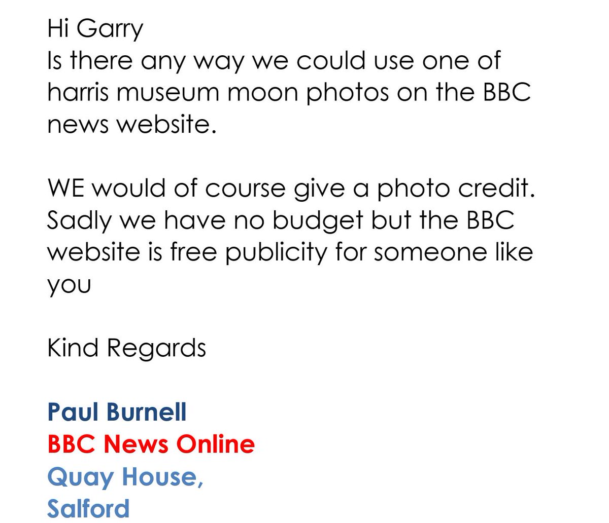 gazcook's tweet photo. Lovely offer. Bit condescending. I asked what 'someone like you' means. No reply so far. #photography #freelance #BBC #nuj #useitpayforit #freelance https://t.co/ey4RpfPUB5