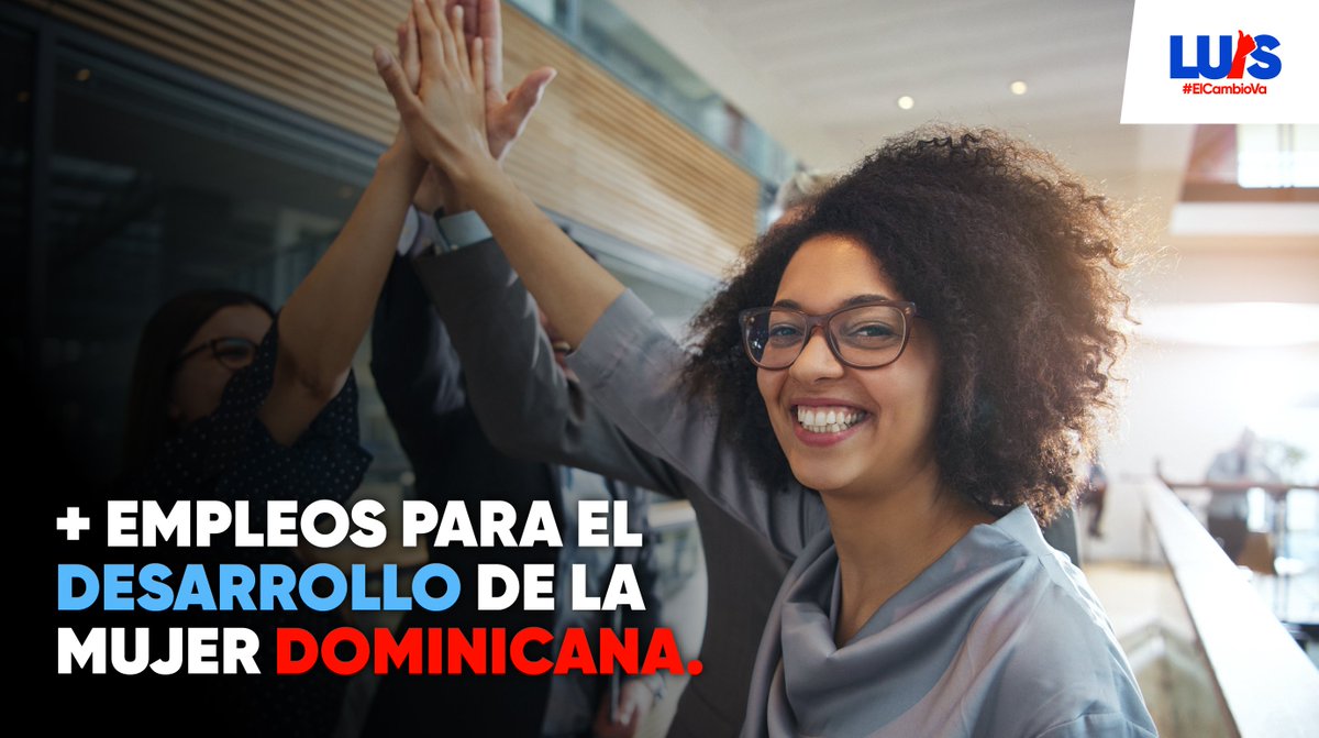 Crearemos una campaña para desarrollar empleos reales que permitan un desarrollo en la vida de cada mujer dominicana y su familia. #ElCambioVa