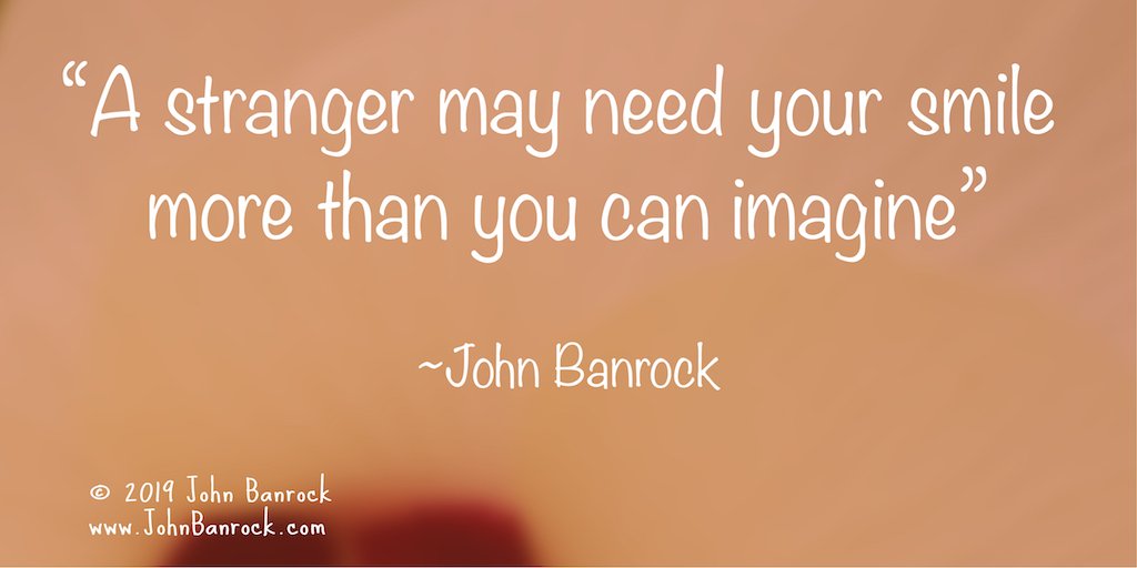 JohnBanrock's tweet photo. 'A stranger may need your smile more than you can imagine' ~John Banrock #FortuneCookieFridays #Quote https://t.co/9BfgCdV11g https://t.co/lIufRNq4WO