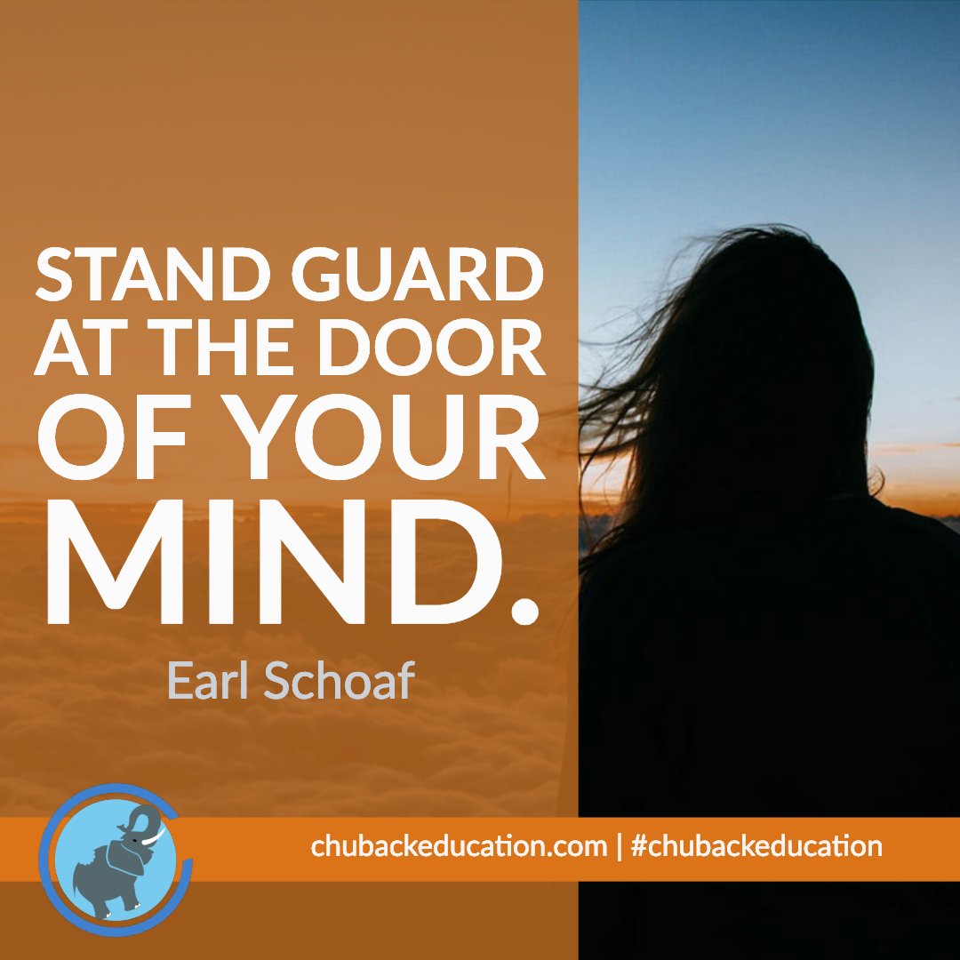 Stand guard at the door of your mind. - Earl Schoaf ow.ly/Ic4X30m5xGq  #motivationalquotes #inspiration #QOTD #chubackeducation