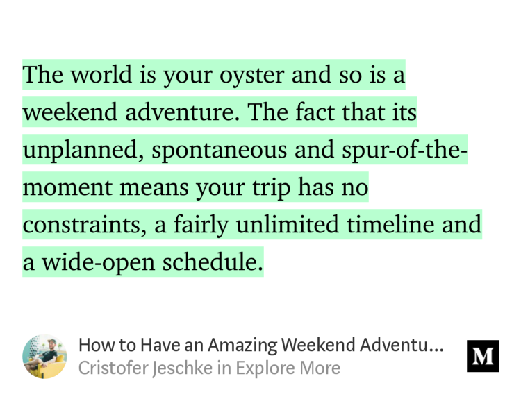 If you haven't read this yet, you should: "How to Have an Amazing Weekend Adventure With Zero Planning" #shamelessselfpromotion link.medium.com/IasNNme4wU