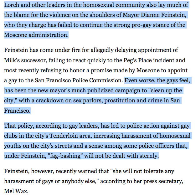 Reminder that Dianne Feinstein, as mayor of San Francisco, was criticized by the city's LGBTQ population right after the murder of Harvey Milk for being a homophobic, anti-sex worker, pro-cop, opportunist politician.  https://www.washingtonpost.com/archive/politics/1979/05/12/anti-gay-sentiments-turn-violent-in-aftermath-of-moscone-milk-killings/adb57605-5622-4c2e-833d-db051d47d622/