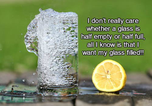 YorkHouseCleanr's tweet image. I don’t really care whether a glass is half empty or half full, all I know is that I want my glass filled!! #quote