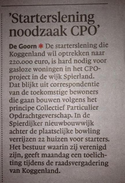 Initiatief raadsvoorstel wordt met bijgevoegde krantenartikel ondersteund door het CPO in Spierdijk. Mede door het gasloos bouwen is de ondergrens in Koggenland met 186k veel te laag voor de starter om hun eerste koopwoning in deze huidige woningmarkt te kunnen kopen.