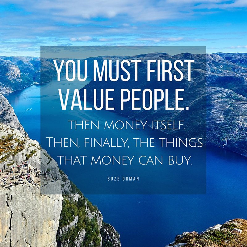 SuzeOrmanShow's tweet photo. People first. Then money. Then things. #SaturdayMotivation https://t.co/xgk9iFhHS7