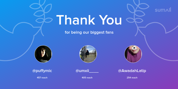 Our biggest fans this week: @puffymic, @umxii____, @AwadahLatip. Thank you! via sumall.com/thankyou?utm_s…