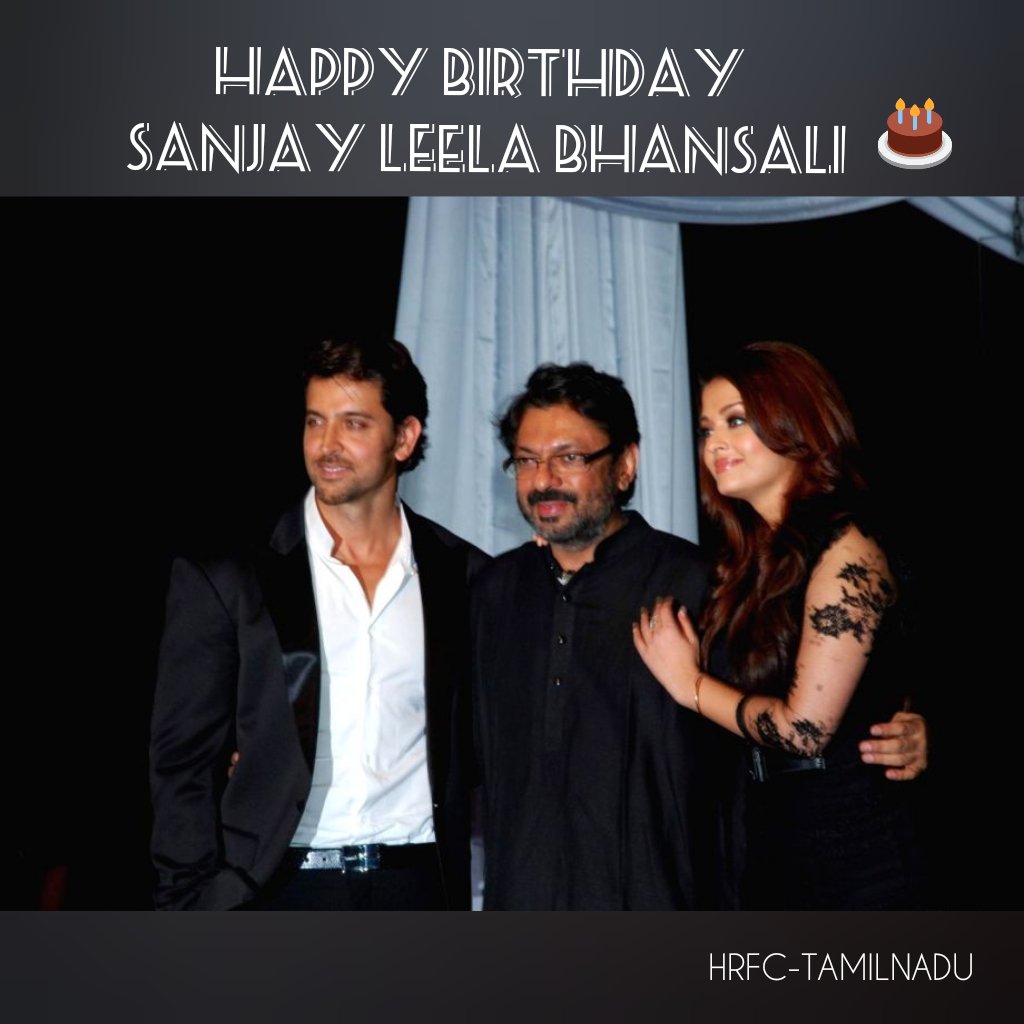 Happy Birthday Sanjay Leela Bhansali Thanks for the masterpiece Guzaarish    