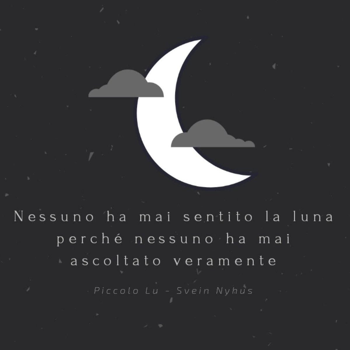 NotStupidTweet's tweet photo. #Citazioni 

Nessuno ha mai sentito la luna perché nessuno ha mai ascoltato veramente 

 - Piccolo Lu,  #SveinNyhus https://t.co/I0kVTcYSn4