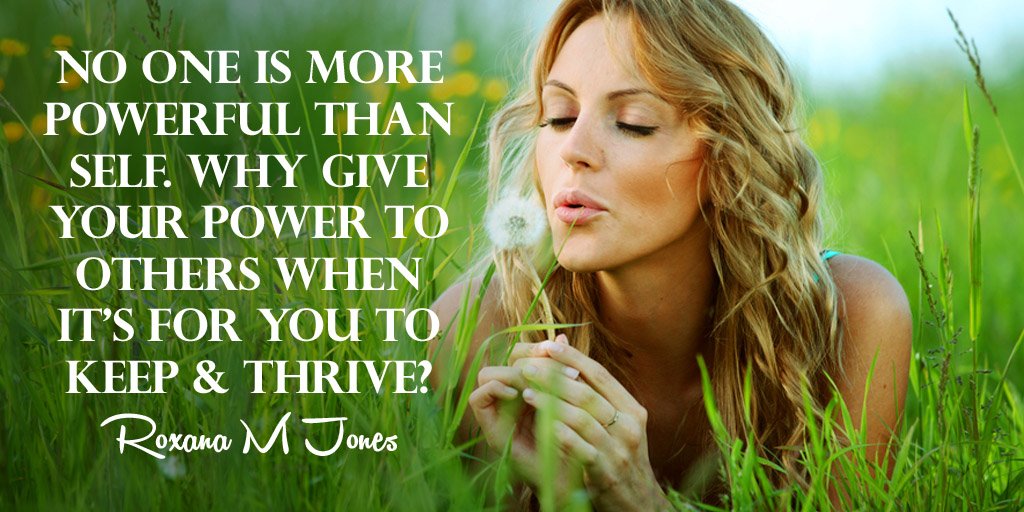 MindsetCoachEvi's tweet image. No one is more powerful than Self. Why give your power to others when it's for you to... - Roxana M Jones #quote
