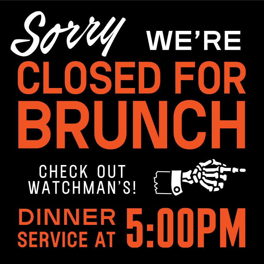 Sorry! Closed for brunchies today! We reopen at dinner - 5pm. <a href="/WatchmansATL/">Watchman's Seafood and Spirits</a> will take good care of you.