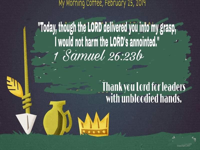 efrenmd's tweet photo. #MyFeb2019Post

All powers on hand, but live free to self-destruct.

#MyMorningCoffee, February 25, 2019

"Today, though the LORD delivered you into my grasp,
I would not harm the LORD's annointed."
- Samuel 26:23b

Thank you Lord for leaders with unbloodied hands. https://t.co/R48VuFJoC2