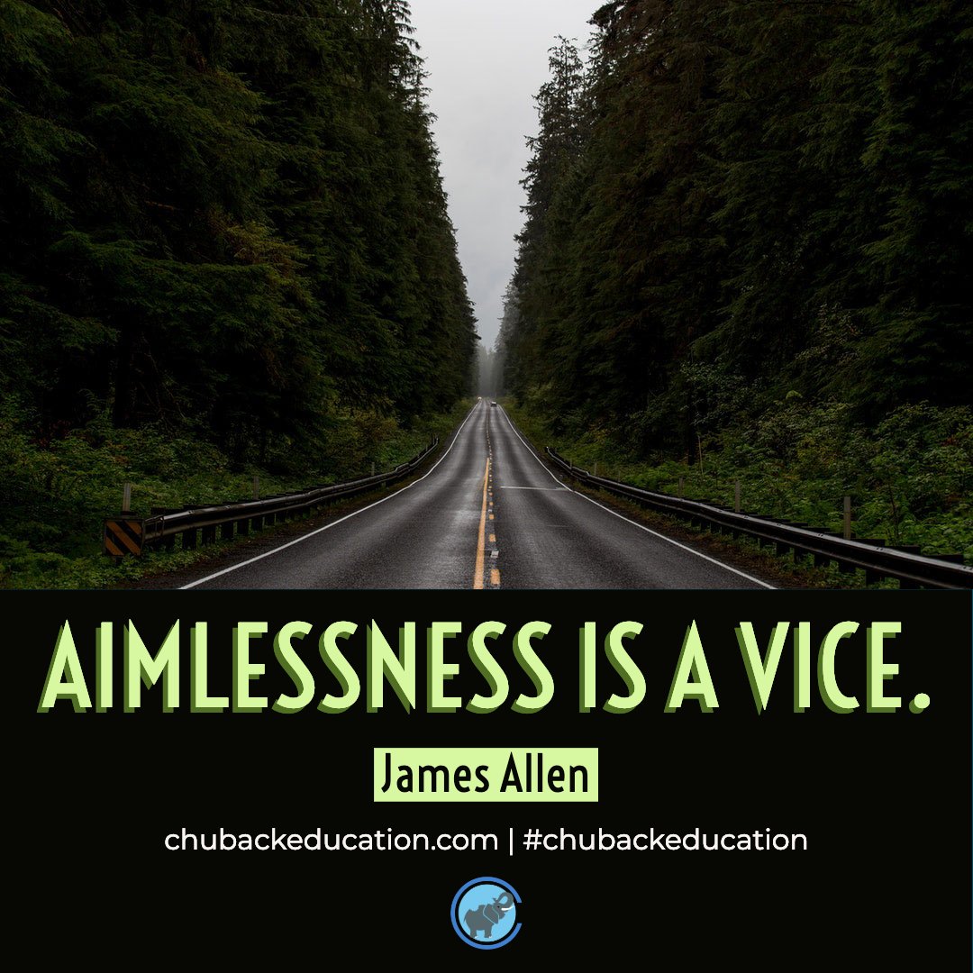 Aimlessness is a vice. - James Allen ow.ly/Ic4X30m5xGq #inspiration #motivationalquotes #QOTD #chubackeducation
