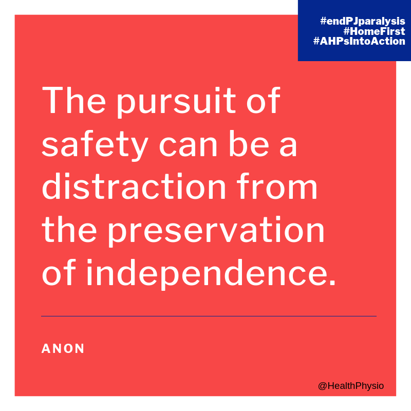 Do we too often allow a fear of risk, or an appetite for unrealistic levels of safety, block a patients attempt to remain independent? 

Is an 'unsafe' home environment really less preferable to an unsafe inpatient environment?

#endPJparalysis #HomeFirst #AHPsIntoAction