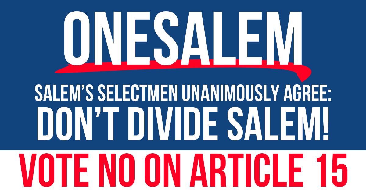 Voters of #SalemNH - vote NO on Warrant Article 15 on Tuesday, March 12th. Don’t divide Salem!