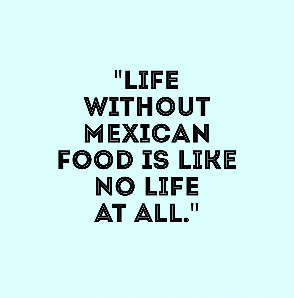 LIFE WITHOUT MEXICAN FOOD...😱
never.
get the best #mexicangrub in town here! 
book your spot NOW! 
#ringring #bestintown #mexicanfood #datenight #mexicanlife #moletacobar #mexican #mexicanfood #latinamerican #honestfood