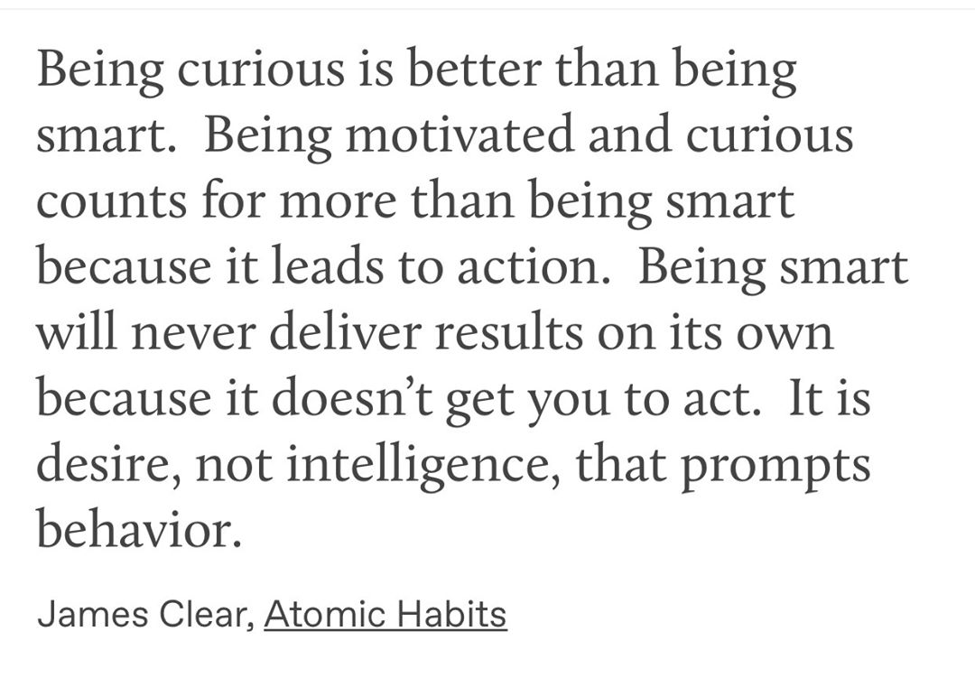 "Being curious is better than being smart." - <a href="/JamesClear/">James Clear</a> #AtomicHabits