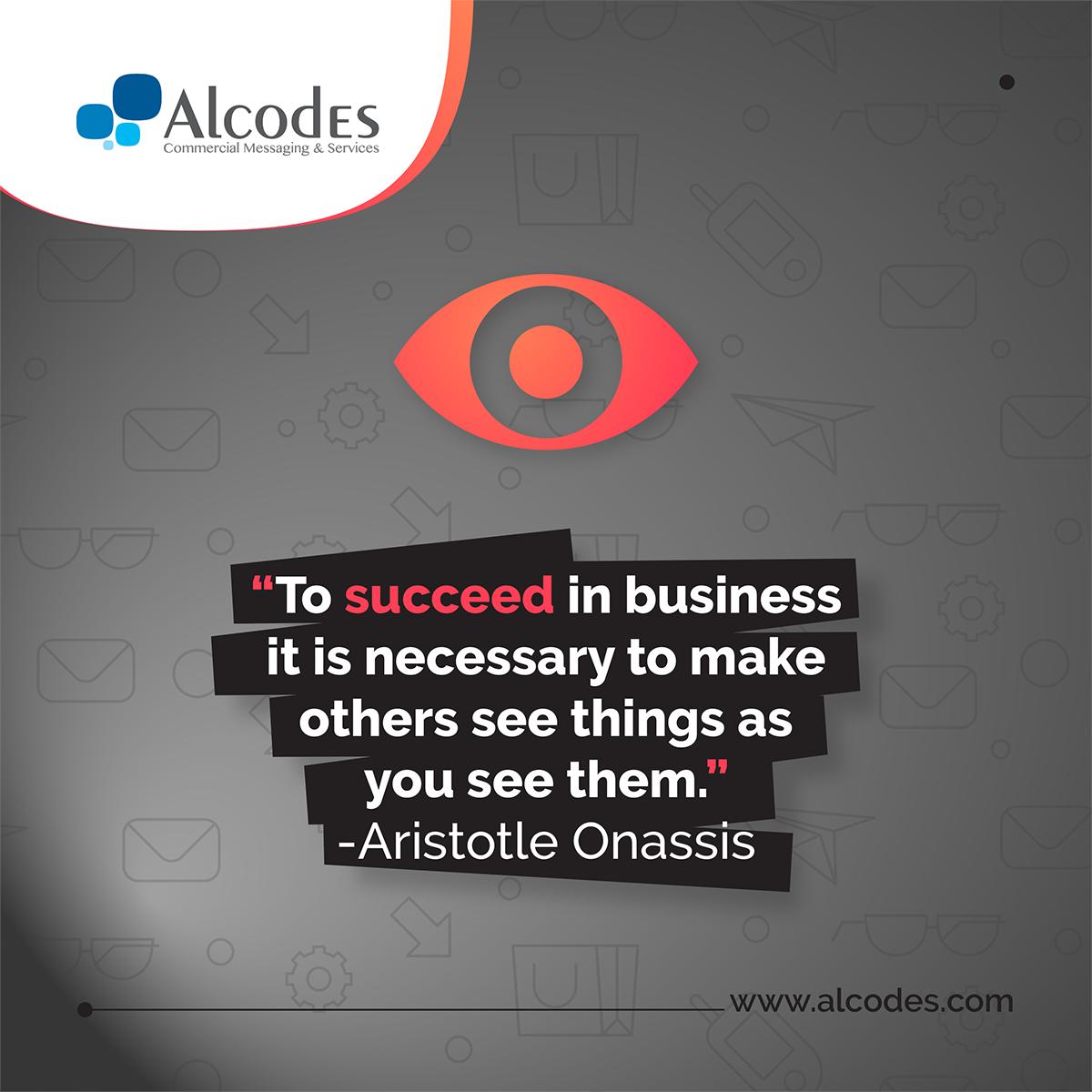 To succeed in business it is necessary to make others see things as you see them. 
#smsmarketing #branding #marketingtips #MondayMotivation #marketingquotes #marketingstrategies #Alcodes #MondayThoughts