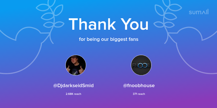 Our biggest fans this week: <a href="/DjdarkseidSmid/">frank smid</a>, <a href="/fnoobhouse/">fnoob house radio</a>. Thank you! via sumall.com/thankyou?utm_s…