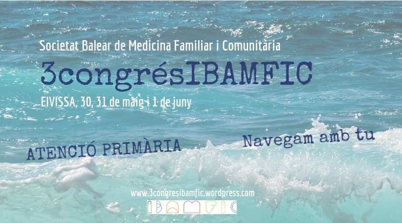 Ja tenim el web del nou congrés Ibamfic. El tercer, i sense fums, el farem a Eivissa i amb el lema:
"Atenció Primària, navegam amb tu"

Apunta't les dates: dies 30 i 31 de maig i 1 de juny!

Data límit per presentar les comunicacions: 17 d'abril. 

3congresibamfic.wordpress.com