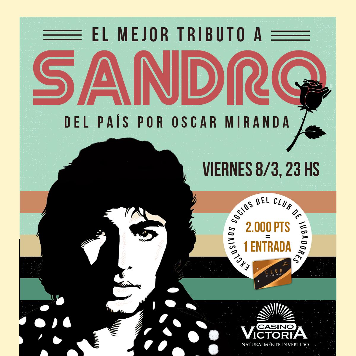 ¡Excelente semana para todos!

En el Día de la Mujer, presentamos el más emocionante Tributo a SANDRO de América 🌹 🌹

*Espectáculo exclusivo para socios Club de Jugadores (2.000 puntos = 1 entrada) Cupos limitados. Canjes en Atención al Cliente.