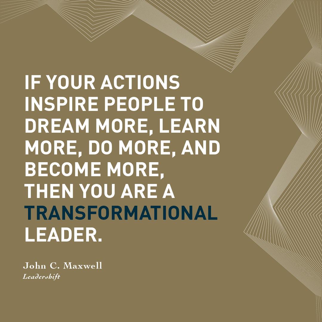We all have the potential to shift toward becoming transformational leaders. How are you seeing your leadership inspire others to more?