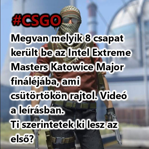 GamerHirek's tweet photo. #CSGO #Counterstrike #IEMKatowice2019
Megvan melyik 8 csapat került be az Intel Extreme Masters Katowice Major fináléjába, ami csütörtökön rajtol. Videó a leírásban.
Ti szerintetek ki lesz az első?
  https://t.co/aIY1reSfaR https://t.co/tCOE3hORjj