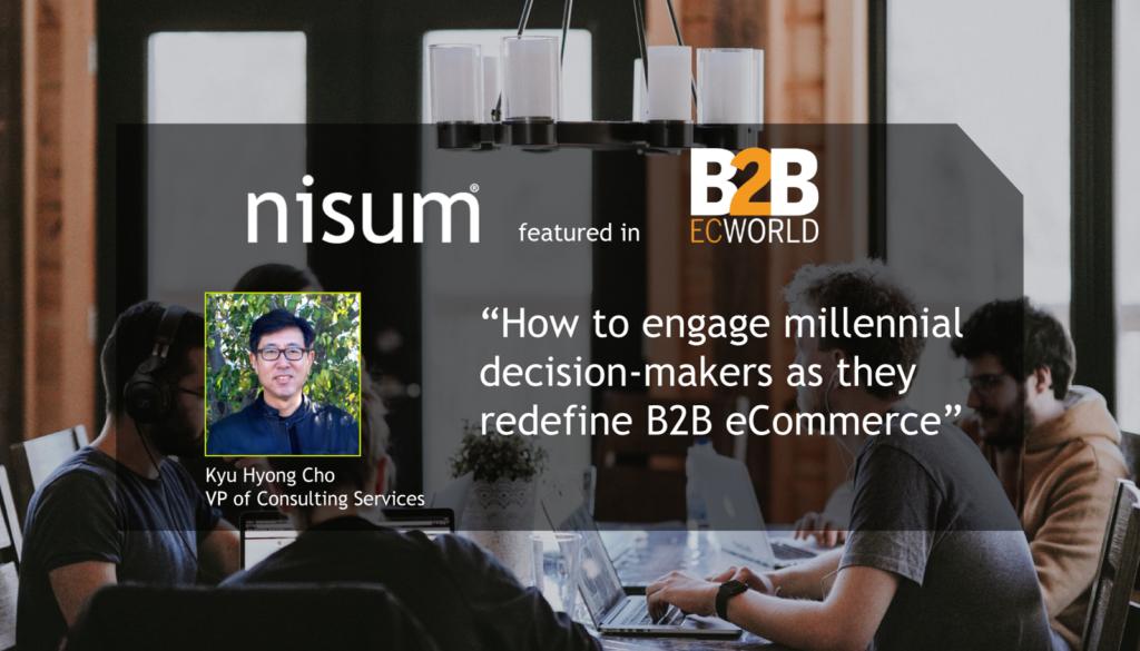 nisumtech's tweet photo. Nisum VP, Kyu Cho, talks about how #millennials are changing #B2Bpurchasing in @B2BECWorld article https://t.co/zB7tmi0A2t @DigitalComm360 #B2B #eCommerce #mCommerce #B2BeCommerce https://t.co/H8QlGYoybZ