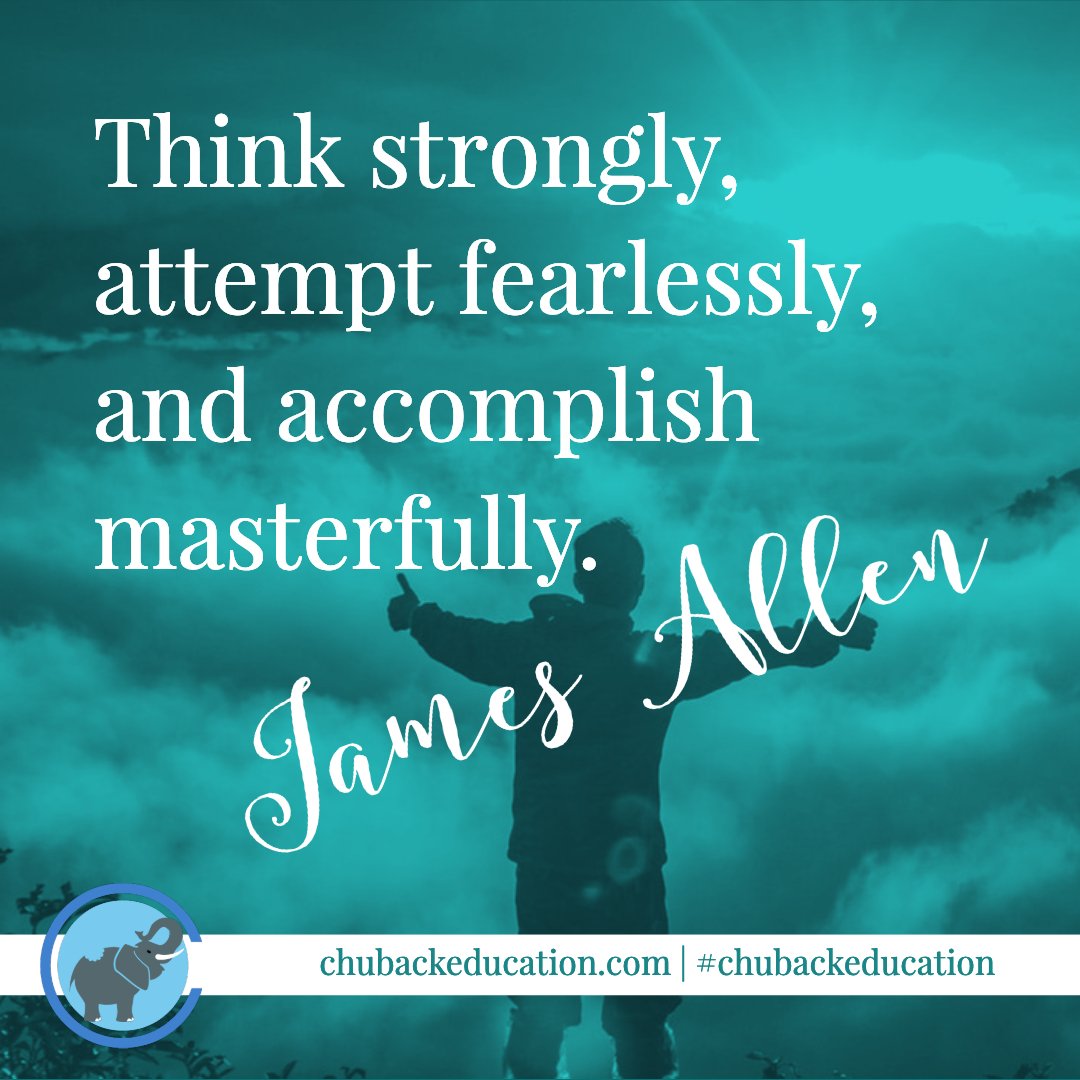 Think strongly, attempt fearlessly, and accomplish masterfully. - James Allen ow.ly/Ic4X30m5xGq #inspiration #motivationalquotes #QOTD #chubackeducation