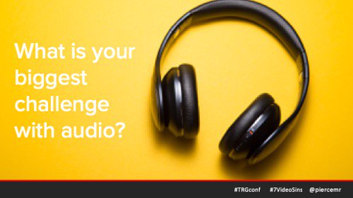 piercemr's tweet photo. What is the biggest audio challenge you face with your videos? Bad audio can ruin even otherwise great video. #7DeadlySinsofVideo #TRGConf https://t.co/hG0TYKBFIu