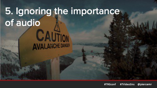 piercemr's tweet photo. What makes for poor audio in video? Too much noise. Too much echo. Too low volume. Too high volume. Too little clean up. Too much much clean up. #7DeadlySinsofVideo #TRGConf https://t.co/ACeuF9c5GP