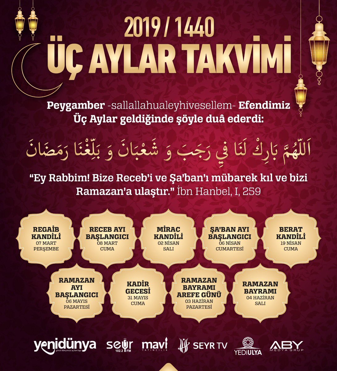 Üç Aylar Takvimi (2019/1440)

Peygamber Efendimiz (sav) Üç Aylar geldiğinde şöyle duâ ederdi: “Ey Rabbim! Bize Receb’i ve Şa’ban’ı mübarek kıl ve bizi Ramazan’a ulaştır.” (İbn Hanbel,I,259)
#üçaylar #hicri #miladi #recep #şaban #ramazan #regaib #miraç #berat #kadir #arefe #bayram