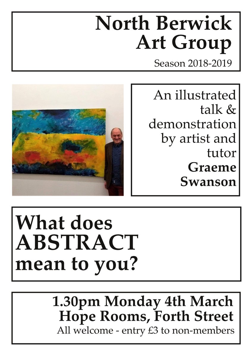 Our March talk is on Mon 4th at 1.30pm in the Hope Rooms, Forth Street, North Berwick.
Edinburgh-based artist and tutor Graeme Swanson's talk is titled "What does Abstract mean to you?" 
Non-members welcome!