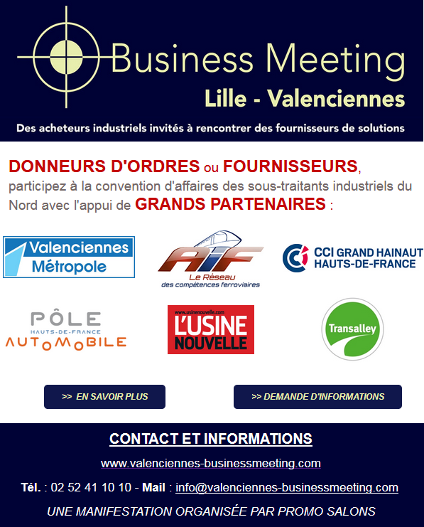 <a href="/VBMeeting/">Valenciennes Business Meeting</a> Des acheteurs industriels invités à rencontrer des fournisseurs de solutions. Les 6 et 7 juin 2019 à la Cité des congrès de Valenciennes