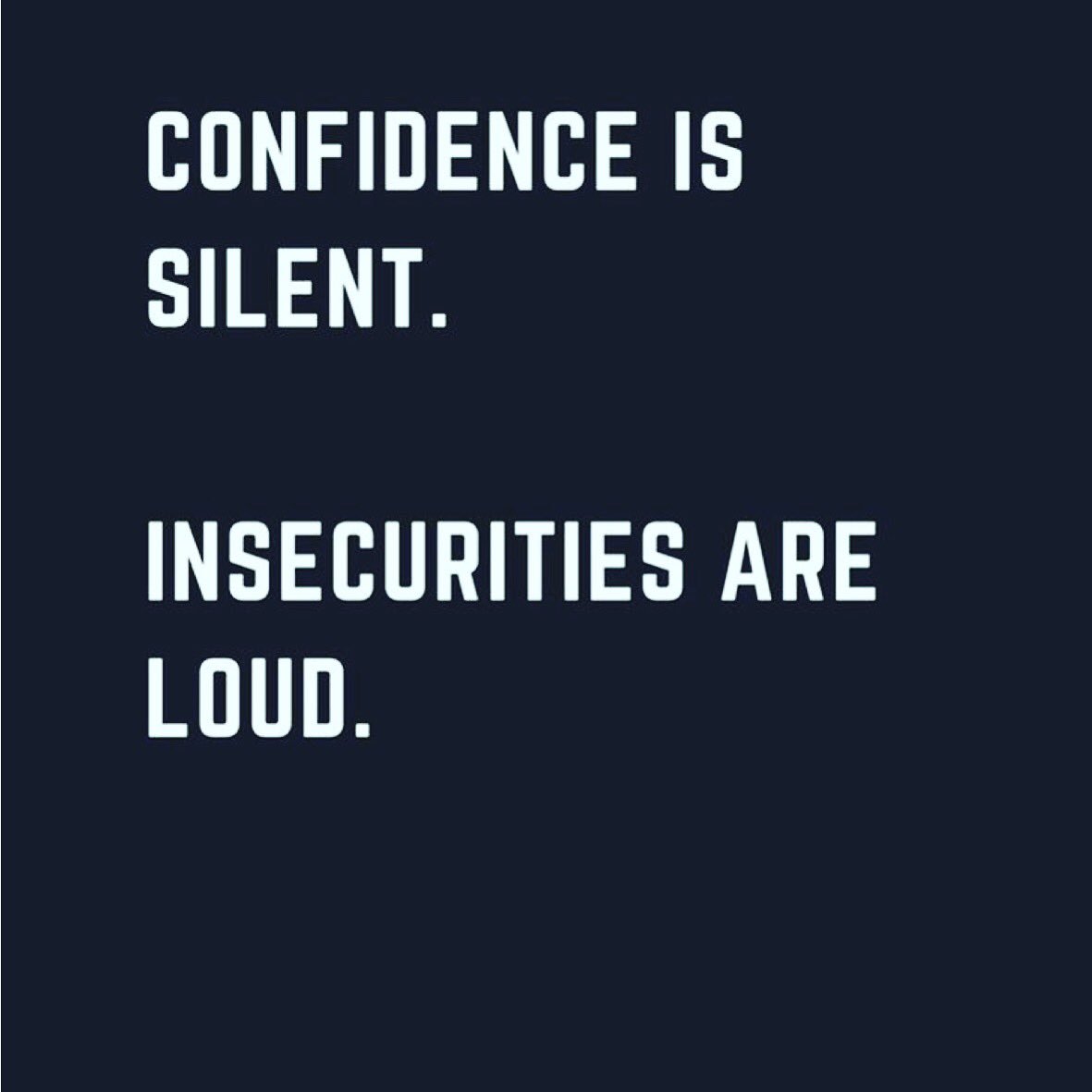 Confidence is silent. Insecurities are loud. #TuesdayThoughts