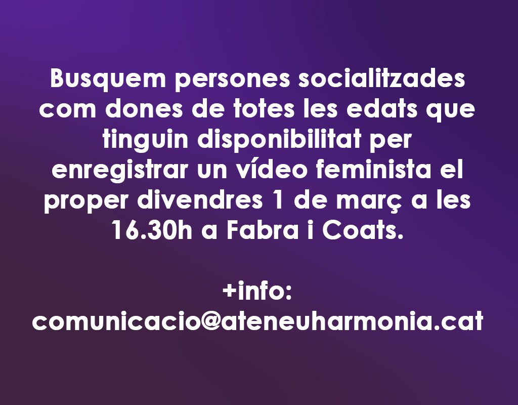 📣Busquem persones socialitzades com a dones per protagonitzar un vídeo a la #FabraiCoats en motiu del #8M amb disponibilitat l'1 de març a les 16.30h. 
Per més informació pots escriure'ns a comunicacio@ateneuharmonia.cat