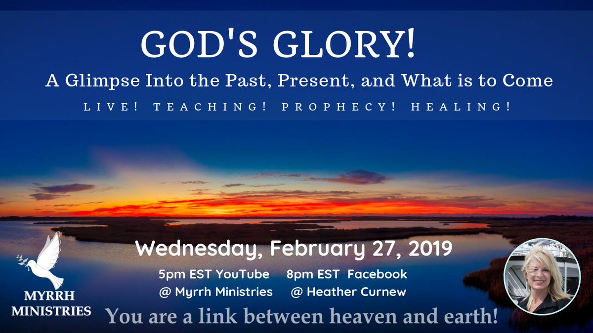 Myrrhministries's tweet image. God's Glory - a glimpse into: the past, present &amp;amp; what's coming 
#LIVESTREAM #Wednesdays #Feb27th
#YOUTUBE @ #MyrrhMinistries 5 PM EST 
#Facebook @ Heather Curnew 8 PM EST
#love #HolySpirit #teaching followed by #healing #prophecy #signs #wonders #glory #newmoveofGod