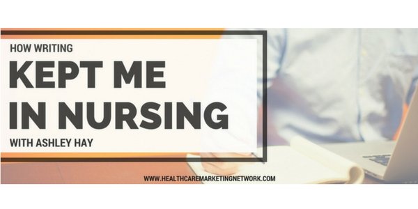 How Writing Kept Me in Nursing bit.ly/2DcIuC8