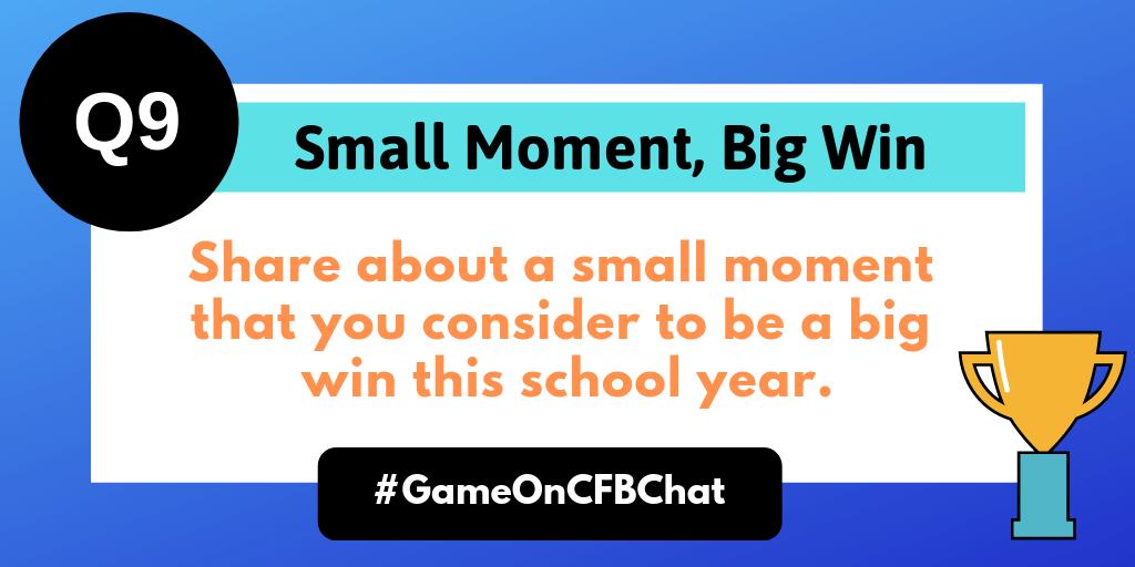CFBDLS's tweet photo. Q9: Share about a small moment that you consider to be a big win this school year. #GameOnCFBChat https://t.co/H1B1kuQoGx