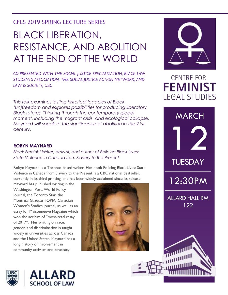 FemLegalStudies's tweet photo. Looking forward to hearing from Robyn Maynard @policingblack on "Black Liberation, Resistance &amp; Abolition at the End of the World" - March 12th @ 12:30-1:30pm @AllardLaw Room 122. Co-presented with BLSA, SJAN, LASO@UBC @UBC #PolicingBlackLives https://t.co/iYKMq5CMNn