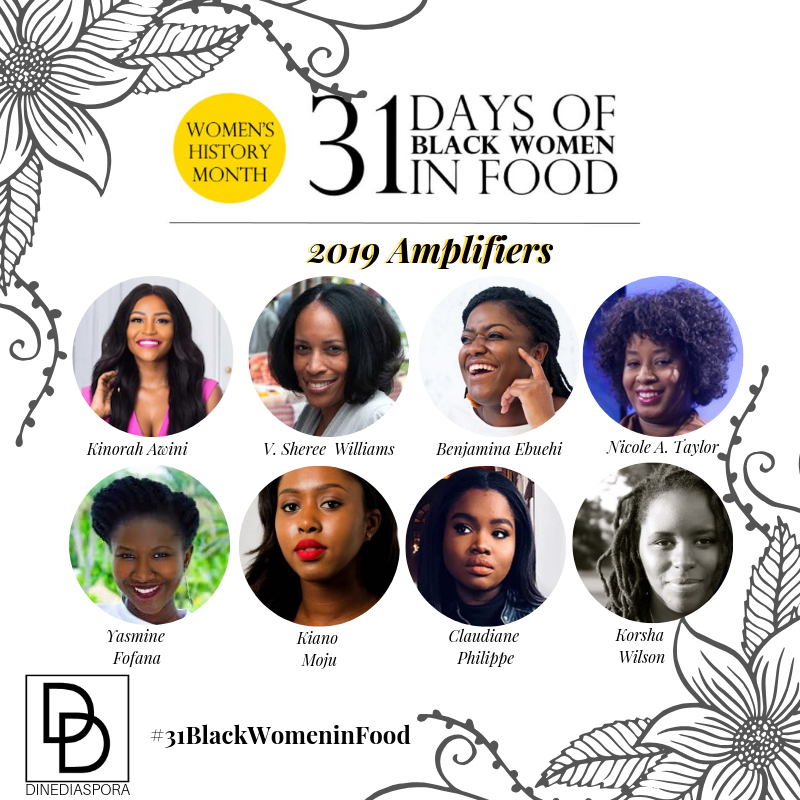 In honor of #womenshistorymonth, we celebrate #31blackwomeninfood. Our 2019 Amplifiers: @KinorahAwini @CuisineNoirMag  @bakedbybenji @foodculturist @Afro_Foodie, Kiano Moju, Claudiane Philippe, @korshawilson |Full List: goo.gl/GHr7ZW  #dinediaspora #blackgirlmagic #food