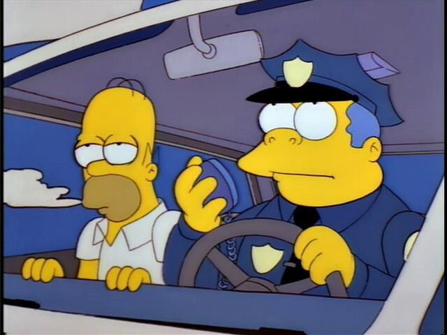 “Dispatch, this is Chief Wiggum, back in pursuit of the rebelling women.”
“Alright. Your current location?”
“Oh, um I'm a.. I’m on a road. Looks to be asphalt... oh, geez. Trees, shrubs... er, I'm directly under the earth's sun... now!”