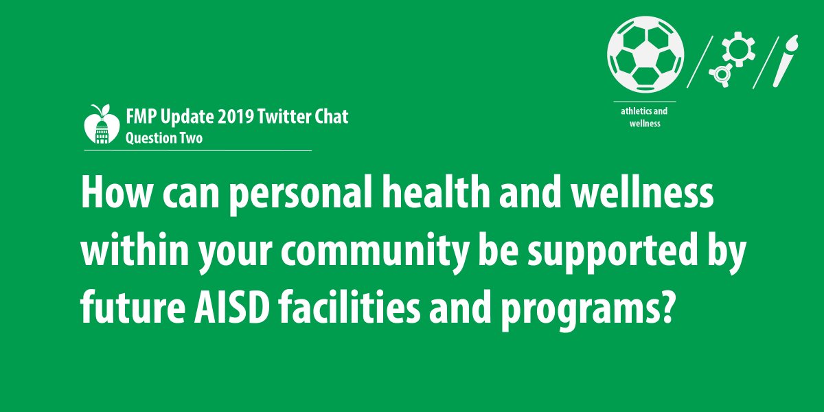 Q2: How can personal health and wellness within your community be supported by future AISD facilities and programs? #AISDChat
