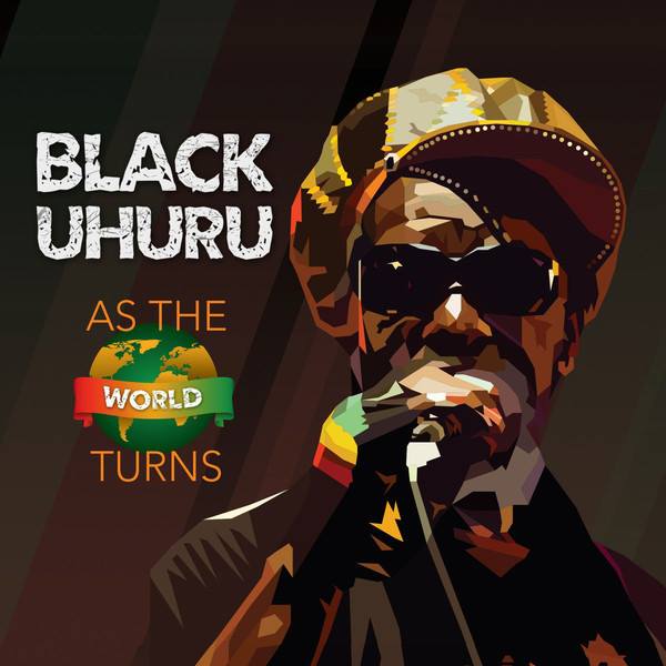 Global Reggae Charts Album Charts Februar 2019 Black Uhuru - As The World Turns <a href="/RealBlackUhuru/">Black Uhuru</a> Buy / Listen : song.link/album/i/142617… … … globalreggaecharts.com #BlackUhuru #GRC