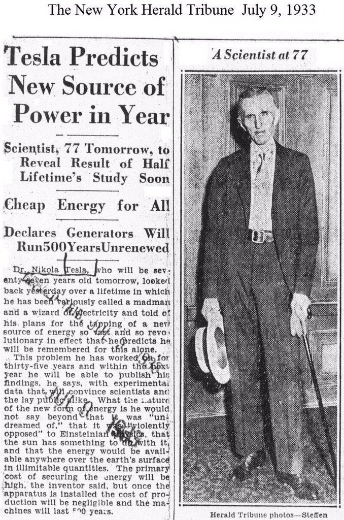 47) If we are to believe that Tesla demonstrated his device with his nephew in the car in 1934, it stands to reason that Tesla himself--a notorious promoter--would have said something about it.And boy, did he! A NEW SOURCE OF ENERGYIn 1933, one year earlier.