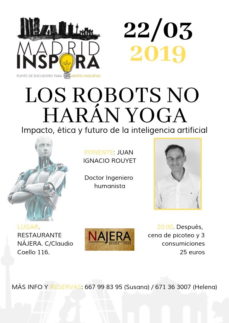 susanagrac's tweet photo. 22 de marzo nueva sesión Madrid Inspira 2019 bajo el título 'Los Robots no harán Yoga' donde el experto Juan Ignacio Rouyet analizará el impacto y el futuro de la Inteligencia Artificial en la ética y la sociedad. Después picoteo informal. 
¡Esperamos que lo disfrutes mucho! https://t.co/37I0OcGrWh